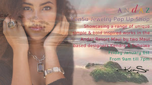 KenSu Jewelry Pop Up Shop @ Andaz Maui, Friday January 6st