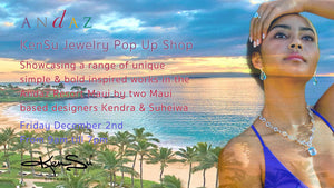 KenSu Jewelry Pop Up Shop @ Andaz Maui, Friday December 2nd