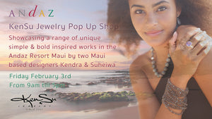 KenSu Jewelry Pop Up Shop @ Andaz Maui, Friday February 3rd