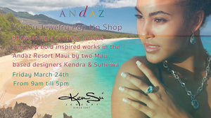 KenSu Jewelry Pop Up Shop @ Andaz Maui, Friday March 24th