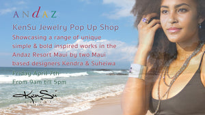 KenSu Jewelry in Maui Pop Up Shop @ Andaz Resort, Friday April 7th